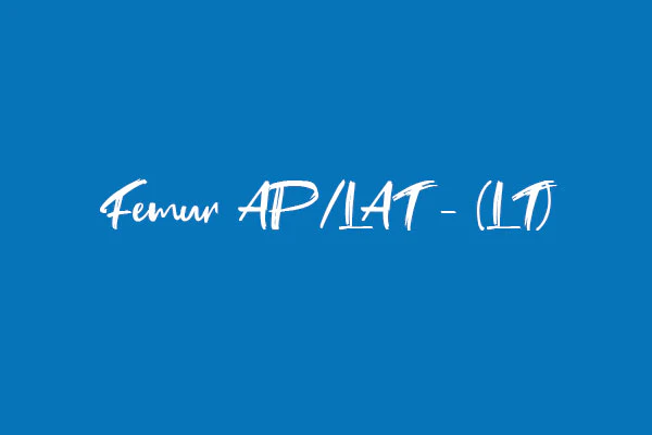 Femur AP/LAT - (LT)